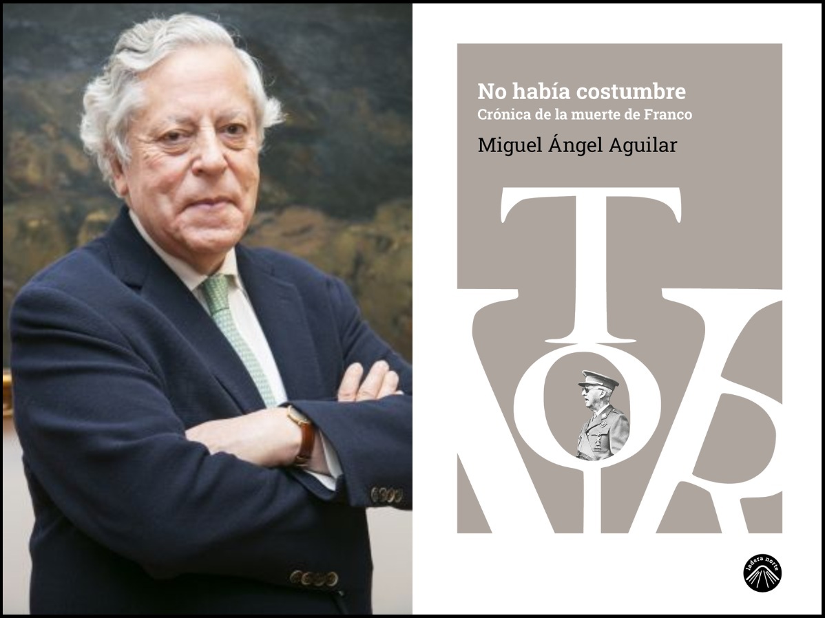 'No había costumbre. Crónica de la muerte de Franco' (Editorial Ladera Norte), de Miguel Ángel Aguilar. CORTESÍA 'No había costumbre. Crónica de la muerte de Franco' (Editorial Ladera Norte), de Miguel Ángel Aguilar. CORTESÍA