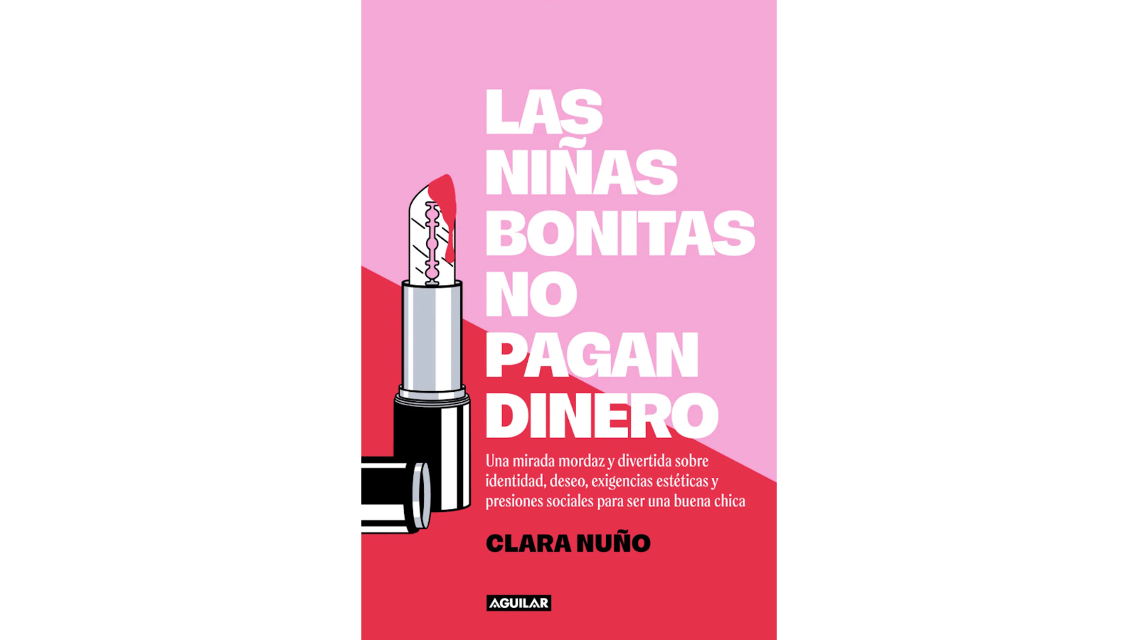 Las niñas bonitas no pagan dinero (Aguilar) de Clara Nuño. Las niñas bonitas no pagan dinero (Aguilar) de Clara Nuño.