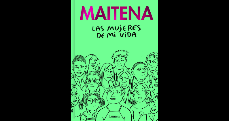 Portada de 'Las mujeres de mi vida', la antología que reúne casi cuatro décadas de la obra de Maitena. LUMEN Portada de 'Las mujeres de mi vida', la antología que reúne casi cuatro décadas de la obra de Maitena. LUMEN