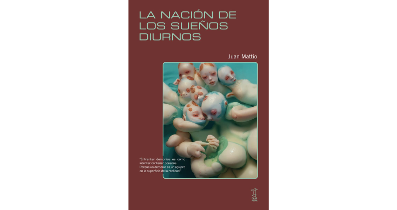 'La nación de los sueños diurnos' (Caja Negra, 2026), la nueva novela de Juan Mattio. CAJA NEGRA 'La nación de los sueños diurnos' (Caja Negra, 2026), la nueva novela de Juan Mattio. CAJA NEGRA