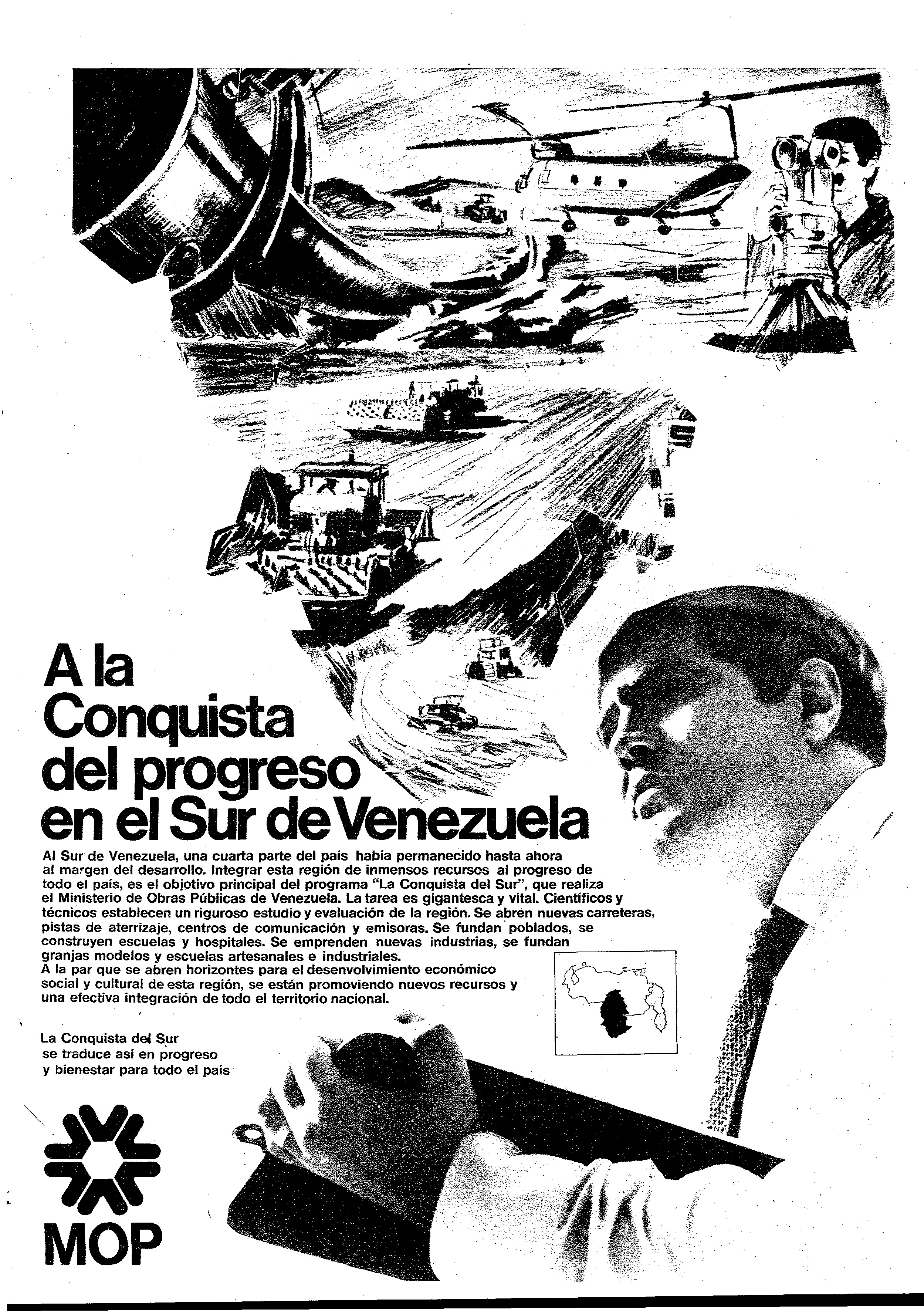 Anuncio oficial de “La Conquista del Sur”, que presentaba la infraestructura y la integración territorial del sur de Venezuela como instrumentos de progreso y desarrollo. MOP, 1970, en Blanco y negro: revista ilustrada. Anuncio oficial de “La Conquista del Sur”, que presentaba la infraestructura y la integración territorial del sur de Venezuela como instrumentos de progreso y desarrollo. MOP, 1970, en Blanco y negro: revista ilustrada.