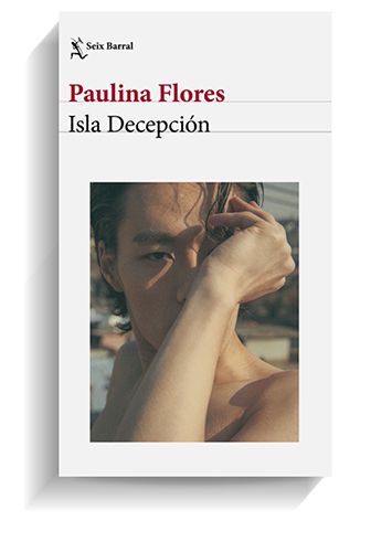 Portada de 'Isla decepción', de Paulina Flores. SEIX BARRAL