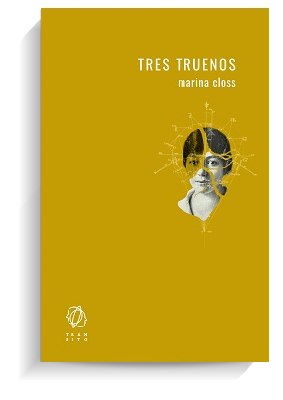 Portada del libro 'Tres truenos', de la escritora argentina Marina Closs. TRÁNSITO Portada del libro 'Tres truenos', de la escritora argentina Marina Closs. TRÁNSITO