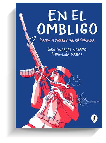 Portada del cómic 'En el ombligo. Diarios de guerra y paz en Colombia', de Gala Rocabert y Anna-Lina Mattar. SALAMANDRA GRAPHIC