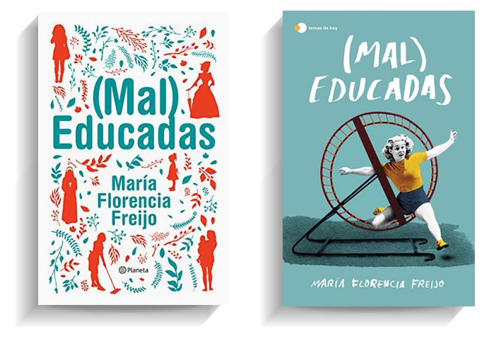 Portadas de la edición argentina y española del libro '(Mal) Educadas', de María Florencia Freijo. PLANETA/TEMAS DE HOY