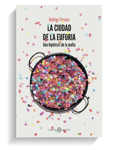 Portada del libro 'La ciudad de la euforia' de Rodrigo Terrassa. Editorial LIBROS DEL KO