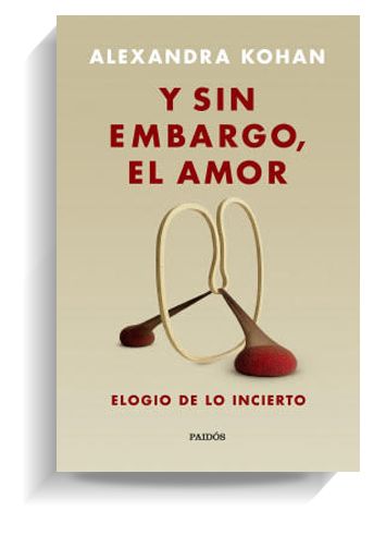 Portada del libro 'Y sin embargo, el amor', de Alexandra Kohan. PAIDÓS