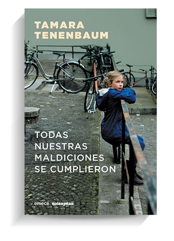 Portada del libro 'Todas nuestras maldiciones se cumplieron' de Tamara Tenenbaum. EMECÉ