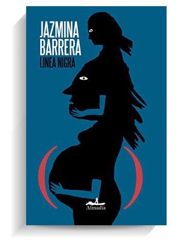 Portada del libro 'Linea Nigra' de Jazmina Barrera. ALMADIA