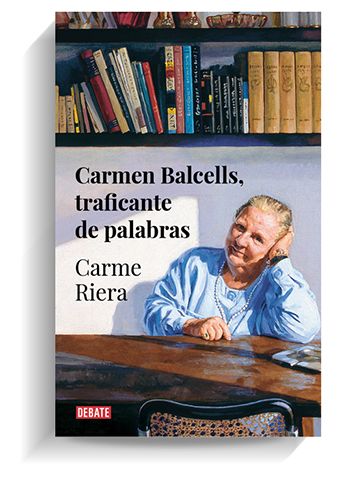 Portada del libro 'Carmen Balcells, traficante de palabras' de Carme Riera. DEBATE