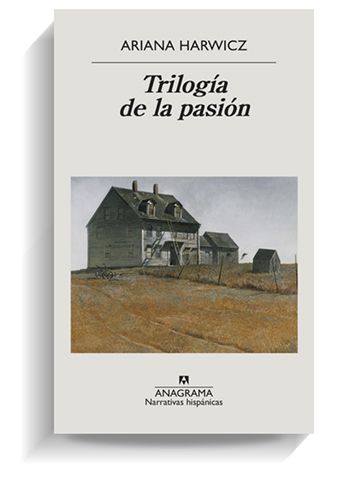 Portada del libro 'Trilogía de la pasión' de Ariana Harwicz. ANAGRAMA