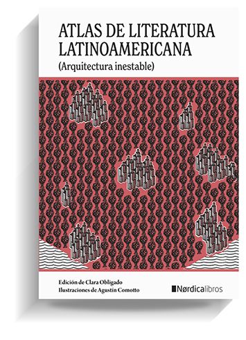 Portada del libro 'Atlas de literatura latinoamericana'. NORDICA Portada del libro 'Atlas de literatura latinoamericana'. NORDICA