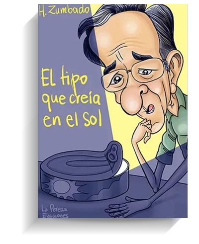 Portada del libro 'El tipo que creía en el sol', de Héctor Zumbado. LA PEREZA EDICIONES