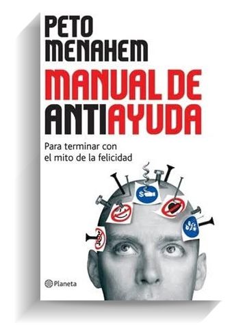 Portada del libro 'Manual de antiayuda', de Peto Menahem. PLANETA