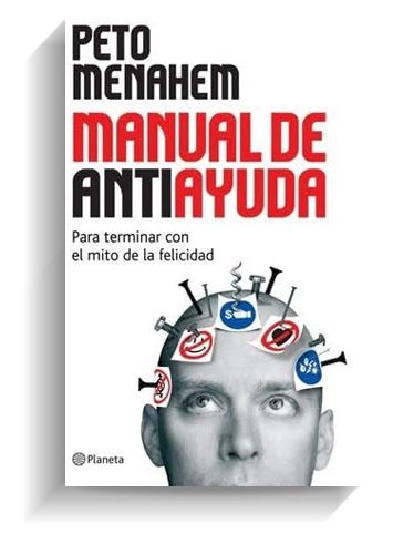 Portada del libro 'Manual de antiayuda', de Peto Menahem. PLANETA