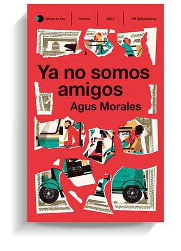 Portada del libro 'Ya no somos amigos', de Agus Morales. TEMAS DE HOY