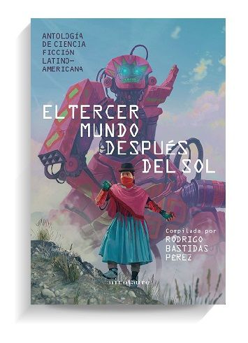 Portada del libro 'El tercer mundo después del sol', antología de ciencia ficción latinoamericana. MINOTAURO