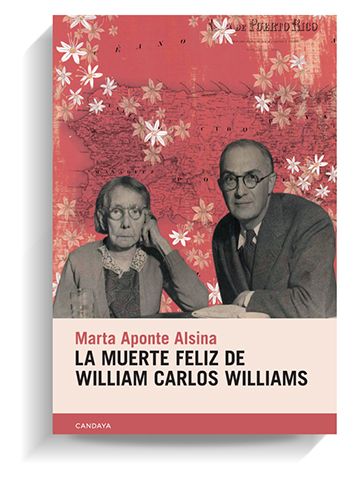Portada del libro 'La muerte feliz de William Carlos Williams', de Marta Aponte Alsina. CANDAYA