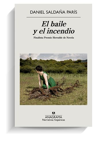 Portada del libro 'El baile y el incendio', de Daniel Saldaña París. ANAGRAMA