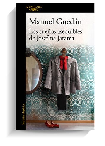Portada del libro 'Los sueños asequibles de Josefina Jarama', de Manuel Guedán. ALFAGUARA
