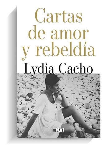 Portada del libro 'Cartas de amor y rebeldía', de Lydia Cacho. DEBATE