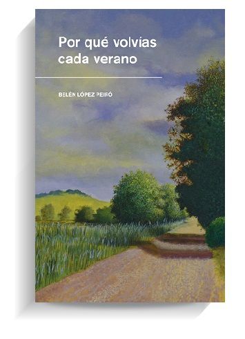 Portada del libro 'Por qué volvías cada verano', de Belén López Peiró. MADRESELVA