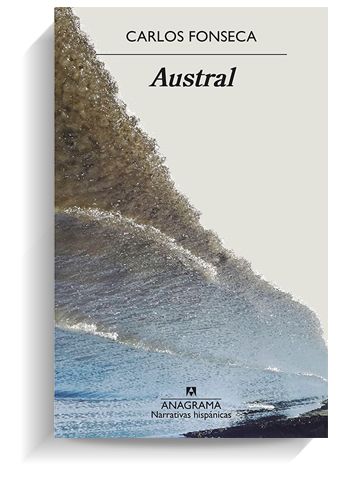 Portada del libro 'Austral', de Carlos Fonseca. ANAGRAMA