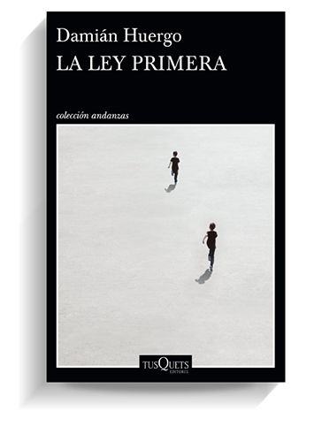 Portada del libro 'La ley primera', de Damián Huergo. TUSQUETS