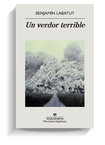 Portada del libro 'Un verdor terrible', de Benjamín Labatut. ANAGRAMA