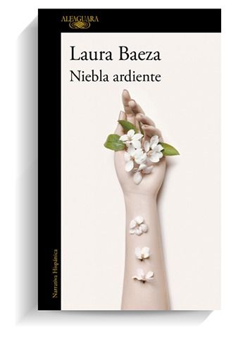 Portada del libro 'Niebla ardiente', de Laura Baeza. ALFAGUARA Portada del libro 'Niebla ardiente', de Laura Baeza. ALFAGUARA