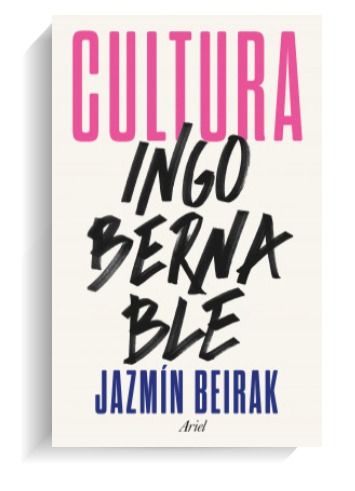 Portada del libro 'Cultura ingobernable', de Jazmín Beirak. ARIEL Portada del libro 'Cultura ingobernable', de Jazmín Beirak. ARIEL