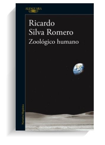Portada del libro 'Zoológico humano', de Ricardo Silva Romero. ALFAGUARA