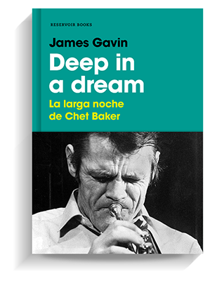 'Deep in a dream. La larga noche de Chet Baker', de James Gavin