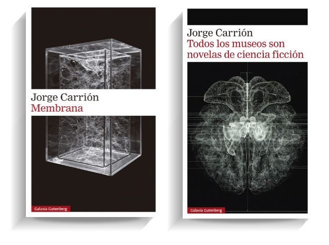 Portadas de los libros 'Membrana' y 'Todos los museos son novelas de ciencia ficción', de Jorge Carrión. GALAXIA GUTENBERG Portadas de los libros 'Membrana' y 'Todos los museos son novelas de ciencia ficción', de Jorge Carrión. GALAXIA GUTENBERG
