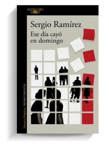 Portada del libro 'Ese día cayó en domingo', de Sergio Ramírez. ALFAGUARA