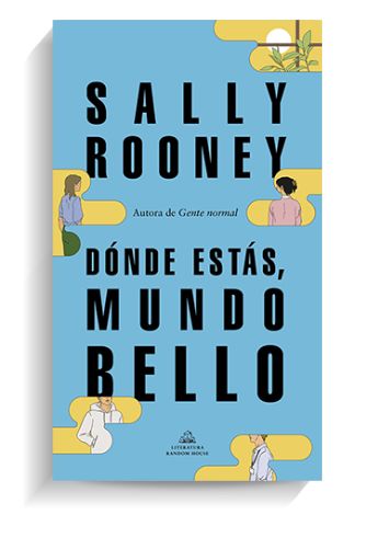 Portada del libro 'Dónde estás, mundo bello' de Sally Rooney. LITERATURA RANDOM HOUSE Portada del libro 'Dónde estás, mundo bello' de Sally Rooney. LITERATURA RANDOM HOUSE