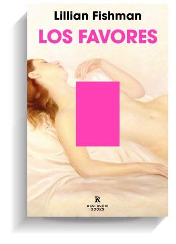 Portada del libro 'Los favores' de Lillian Fishman. RESERVOIR BOOKS Portada del libro 'Los favores' de Lillian Fishman. RESERVOIR BOOKS