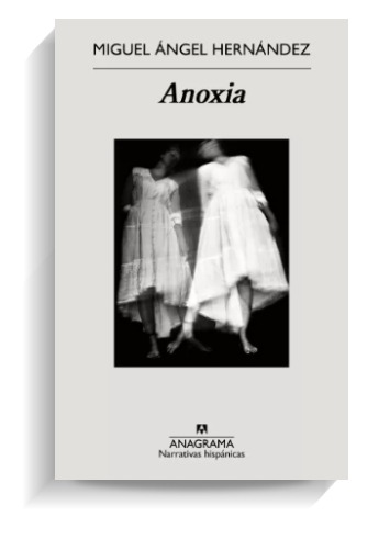 Portada del libro 'Anoxia', de Miguel Ángel Hernández. ANAGRAMA