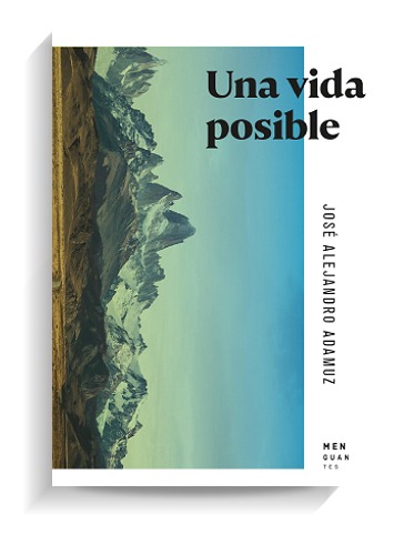 Portada del libro 'Una vida posible', de José Alejandro Adamuz. MENGUANTES