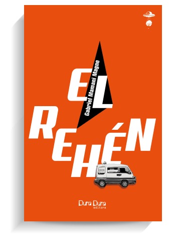 Portada del libro 'El rehén', de Gabriel Mamani Magne. DUM DUM EDITORA Portada del libro 'El rehén', de Gabriel Mamani Magne. DUM DUM EDITORA