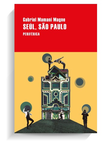 Portada del libro 'Seúl, São Paulo', de Gabriel Mamani Magne. PERIFÉRICA