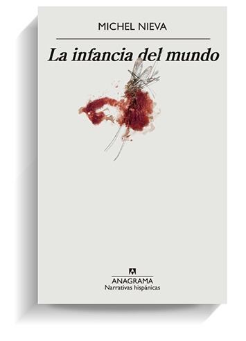 Portada del libro 'La infancia del mundo', de Michel Nieva. ANAGRAMA Portada del libro 'La infancia del mundo', de Michel Nieva. ANAGRAMA