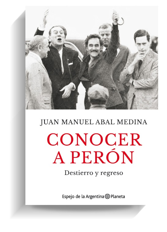 Portada del libro 'Conocer a Perón', de Juan Manuel Abal Medina. PLANETA
