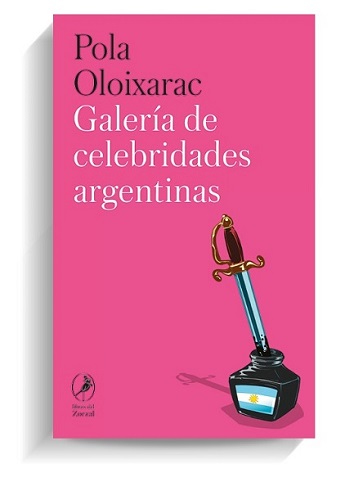 Portada del libro 'Galería de celebridades argentinas', de Pola Oloixarac. LIBROS DEL ZORZAL