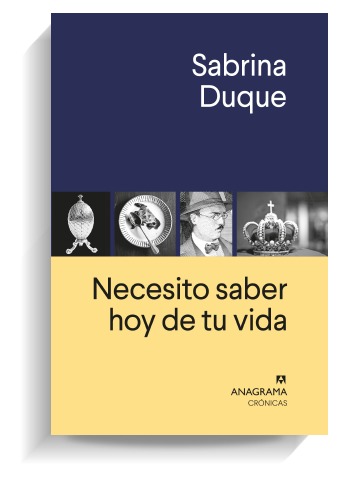 Portada del libro 'Necesito saber hoy de tu vida', de Sabrina Duque. ANAGRAMA