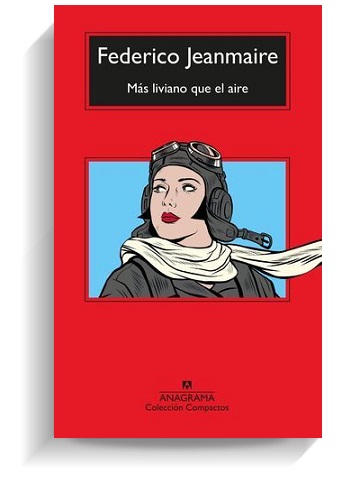 Portada del libro 'Más liviano que el aire', de Federico Jeanmaire. ANAGRAMA Portada del libro 'Más liviano que el aire', de Federico Jeanmaire. ANAGRAMA