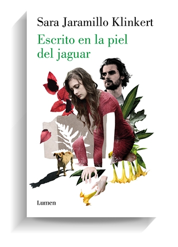 Portada del libro 'Escrito en la piel del jaguar', de Sara Jaramillo Klinkert. LUMEN Portada del libro 'Escrito en la piel del jaguar', de Sara Jaramillo Klinkert. LUMEN
