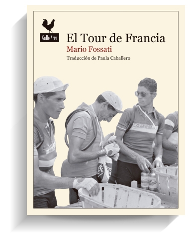 Portada del libro 'El Tour de Francia', de Mario Fossati. GALLO NERO Portada del libro 'El Tour de Francia', de Mario Fossati. GALLO NERO
