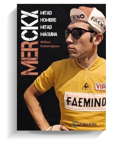 Portada del libro 'Merckx', de William Fotheringham. LIBROS DE RUTA
