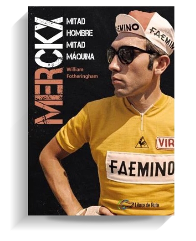 Portada del libro 'Merckx', de William Fotheringham. LIBROS DE RUTA Portada del libro 'Merckx', de William Fotheringham. LIBROS DE RUTA